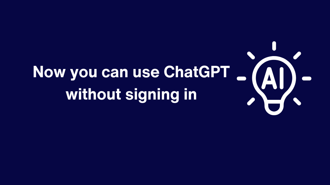 Now you can use ChatGPT without signing in: OpenAI Unveils ChatGPT with Instant Access